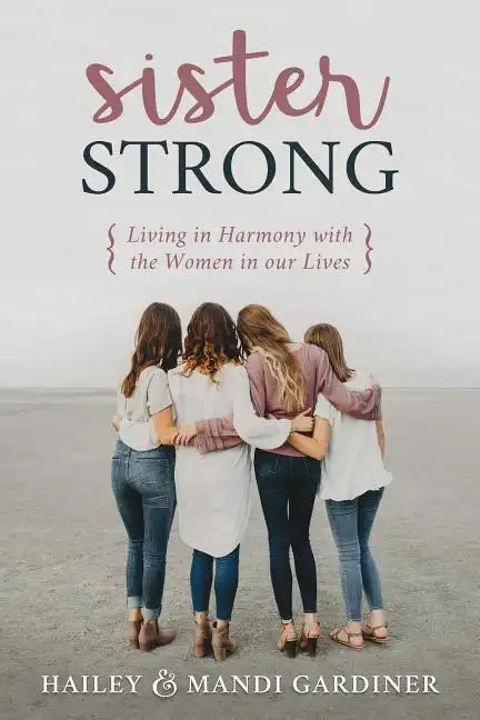 Sister Strong: Living in Harmony with the Women in Our Lives - Paperback